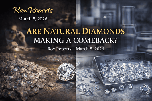 Are Natural Diamonds Making a Comeback in 2026? | Rox Reports – March 5, 2026 - Forever Rox Fine Jewelry