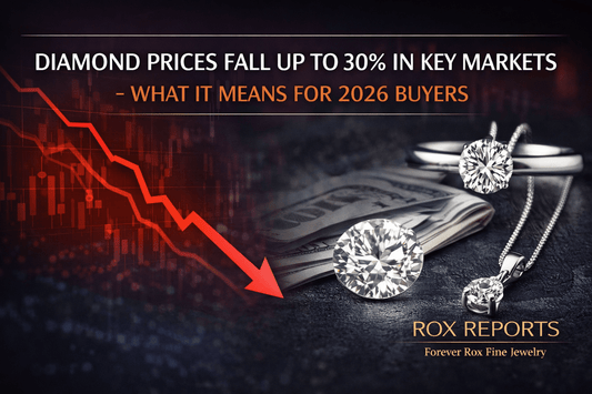 Diamond Prices Fall Up to 30% in Key Markets — What It Means for 2026 Buyers | Rox Reports – February 25, 2026 - Forever Rox Fine Jewelry