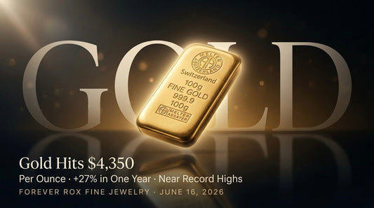 Gold Just Hit $4,350 an Ounce — Here's What It Means for Your Jewelry - Forever Rox Fine Jewelry