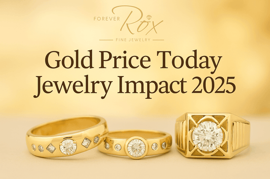 Gold Price Today Jewelry Impact 2025 - Forever Rox Fine Jewelry