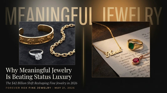 Why Meaningful Jewelry Is Beating Status Luxury in 2026 - Forever Rox Fine Jewelry
